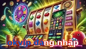 okvip đăng nhập
