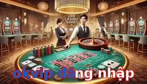 okvip đăng nhập