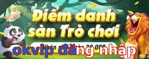 okvip đăng nhập